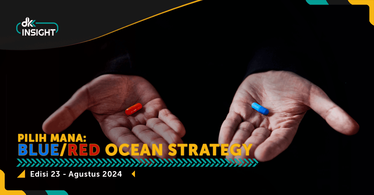 DKK Insight Edisi 23: Pilih Mana: Blue Ocean Strategy atau Red Ocean Strategy?